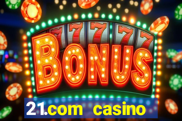 21.com casino online casino free no deposit bonus