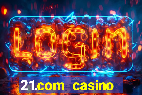 21.com casino online casino free no deposit bonus