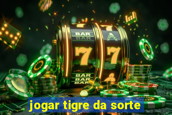 jogar tigre da sorte