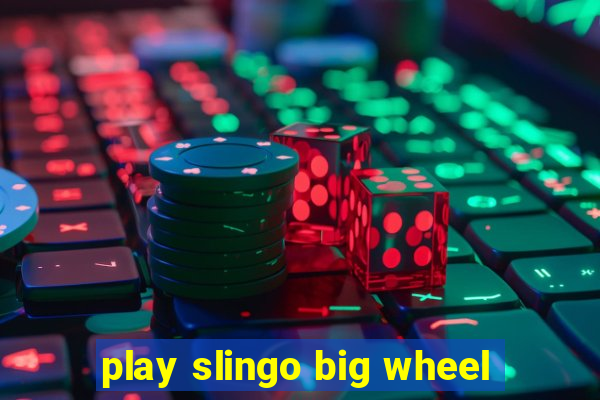 play slingo big wheel