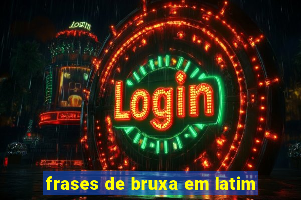 frases de bruxa em latim