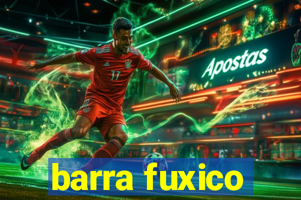 barra fuxico