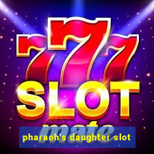 pharaoh's daughter slot