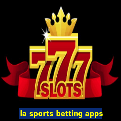 la sports betting apps