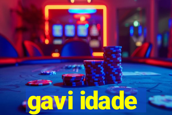 gavi idade