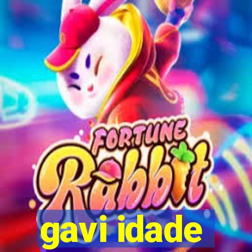 gavi idade