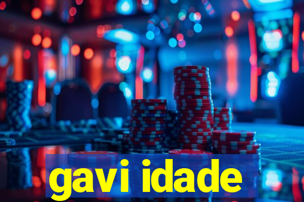 gavi idade