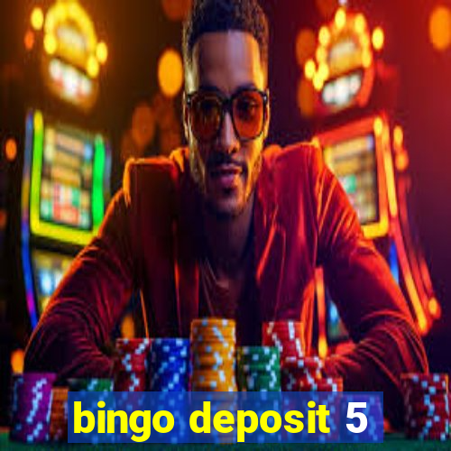 bingo deposit 5