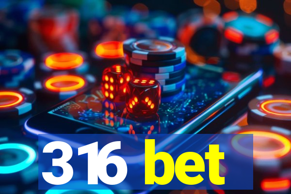 316 bet