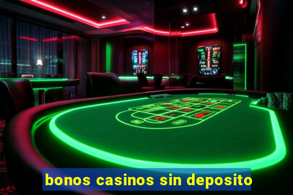 bonos casinos sin deposito