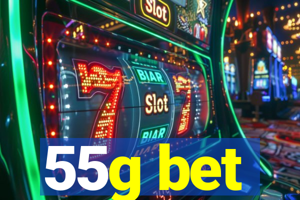 55g bet