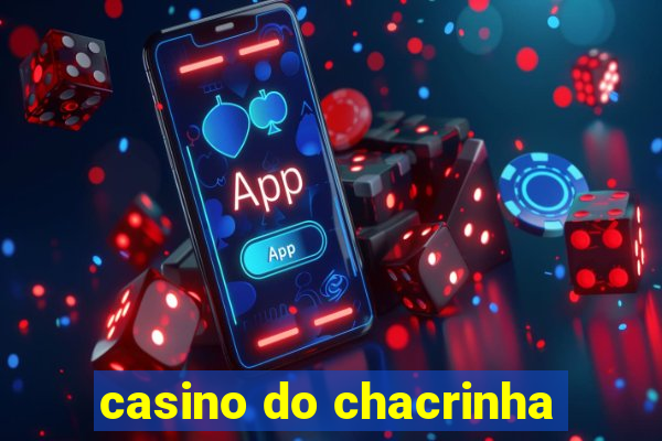 casino do chacrinha