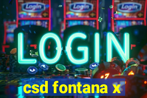 csd fontana x