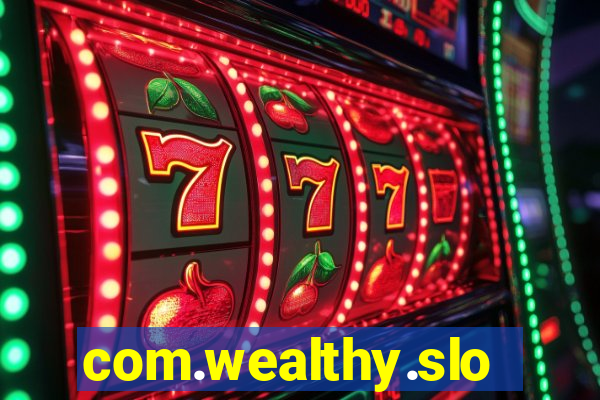 com.wealthy.slots.games.app