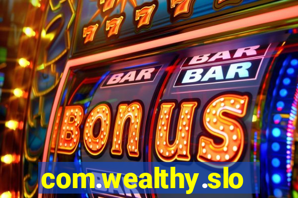 com.wealthy.slots.games.app