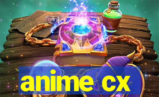 anime cx