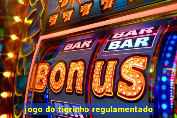 jogo do tigrinho regulamentado