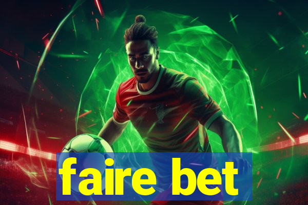 faire bet