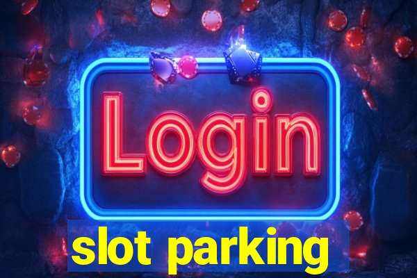 slot parking