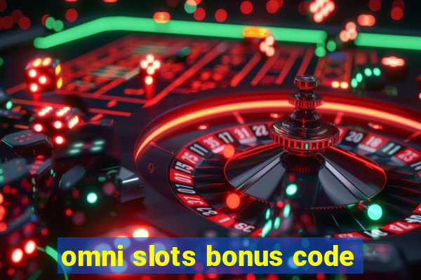 omni slots bonus code