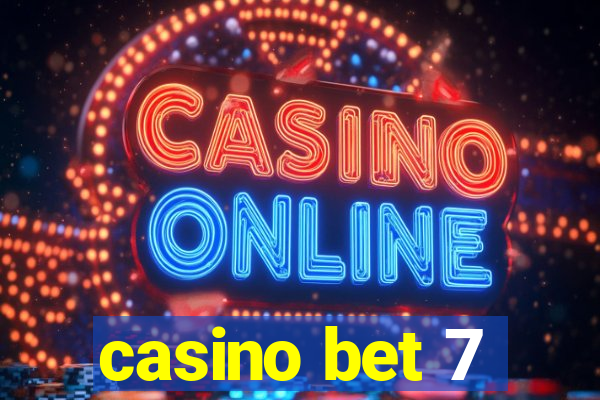 casino bet 7