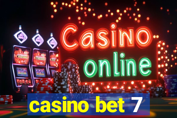 casino bet 7