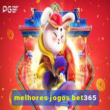 melhores jogos bet365