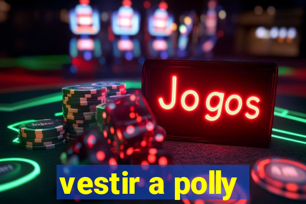 vestir a polly