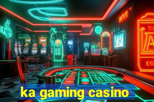 ka gaming casino