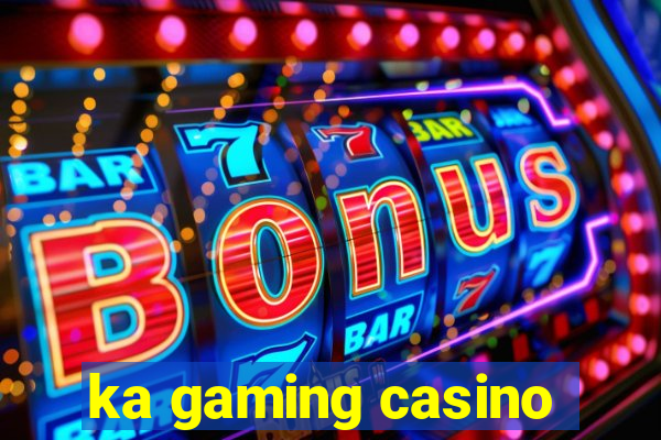 ka gaming casino