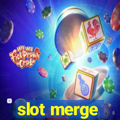 slot merge