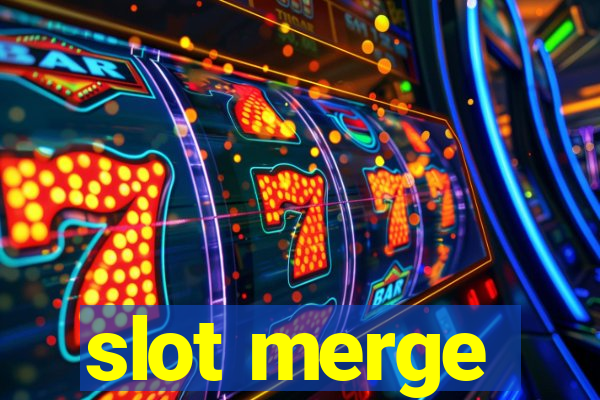 slot merge