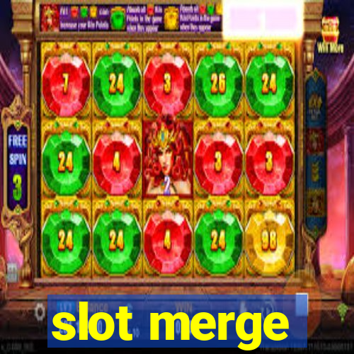 slot merge