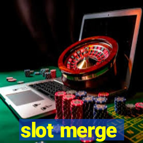 slot merge