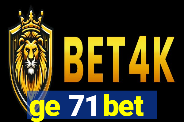 ge 71 bet