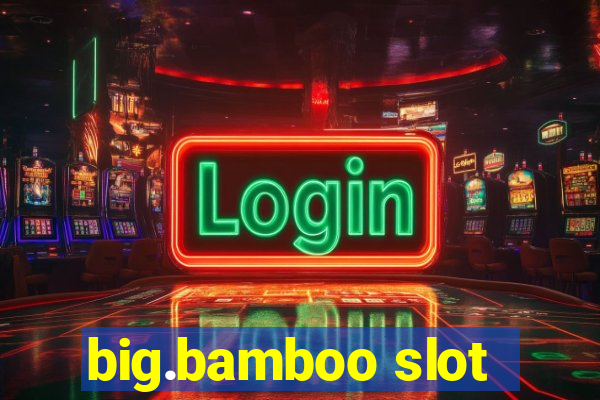 big.bamboo slot