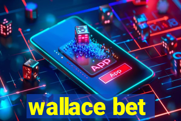 wallace bet