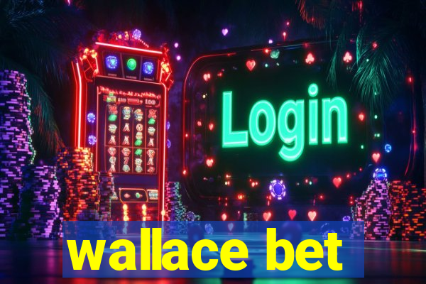 wallace bet