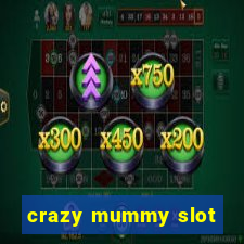 crazy mummy slot