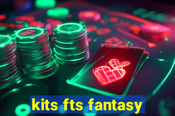 kits fts fantasy