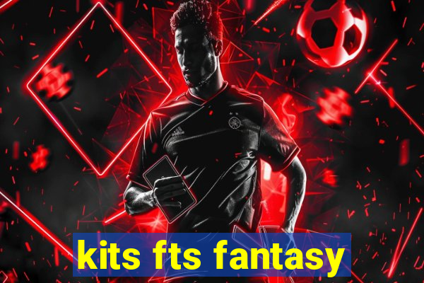 kits fts fantasy