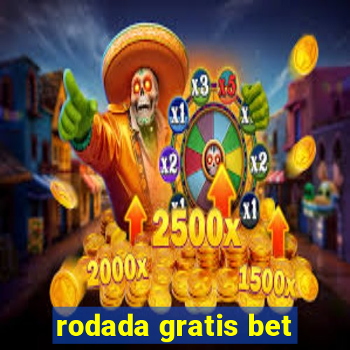 rodada gratis bet