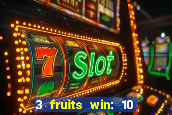 3 fruits win: 10 lines slot