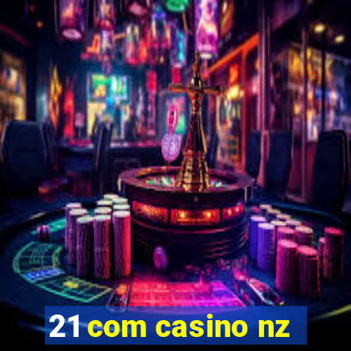 21 com casino nz