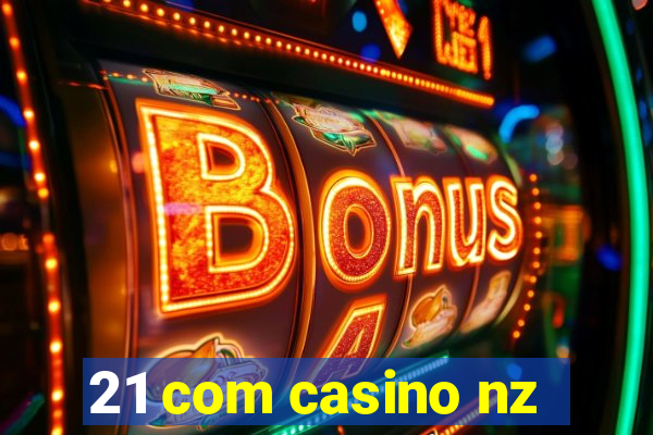 21 com casino nz