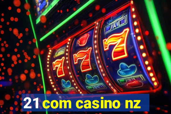 21 com casino nz