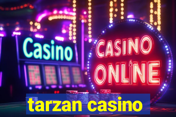 tarzan casino