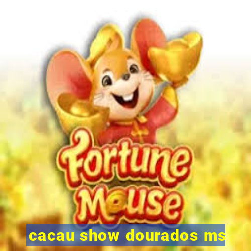 cacau show dourados ms