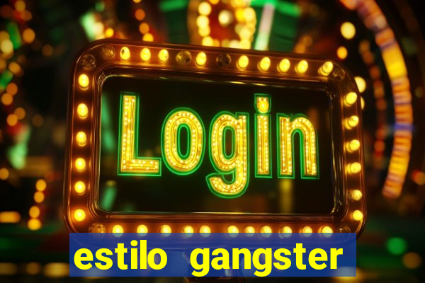 estilo gangster shopping popular