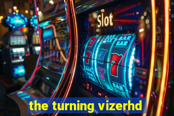 the turning vizerhd